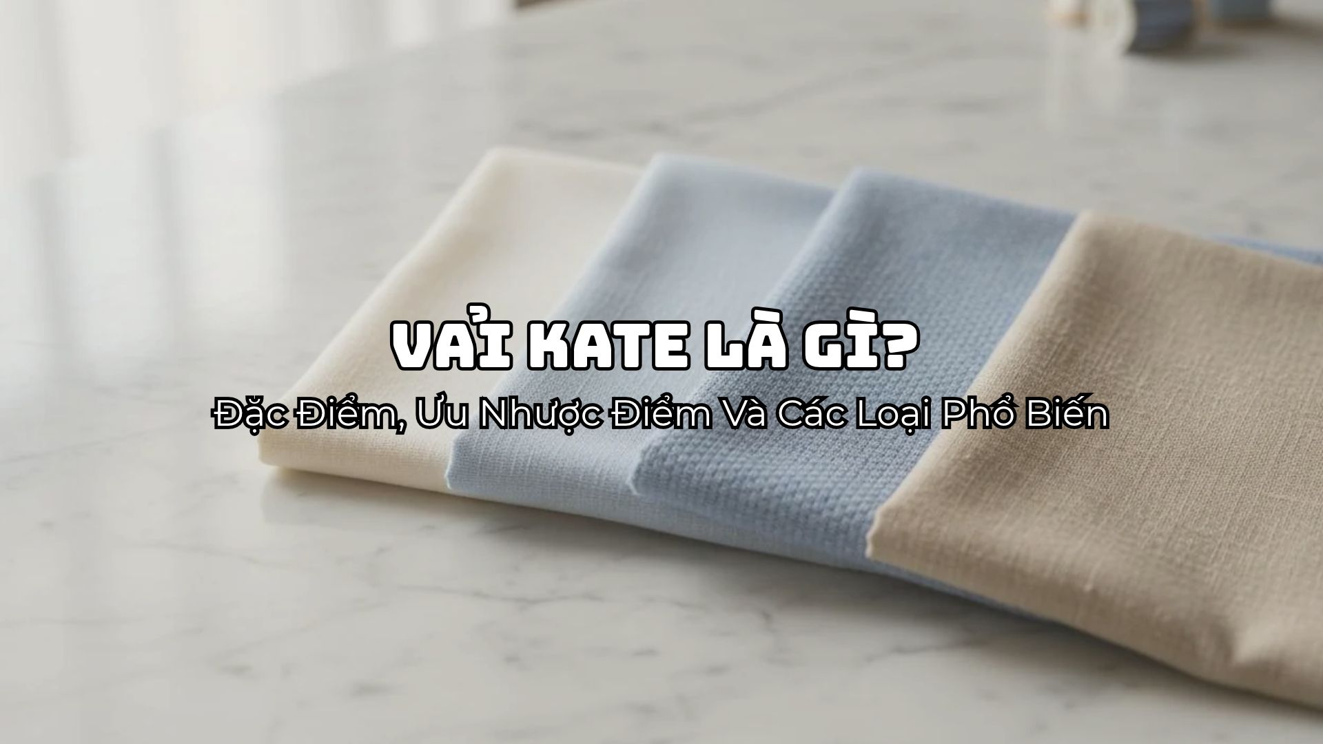 Vải Kate là gì